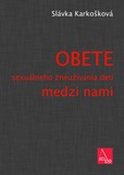 Nov publikcia Slvky Karkokovej - -  OBETE SEXULNEHO ZNEUVANIA DET MEDZI NAMI