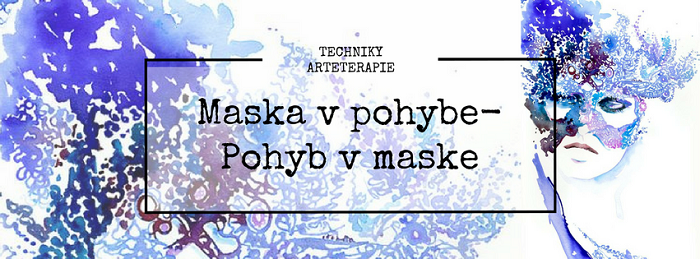 Maska v pohybe - Pohyb v maske / Pohybov terapia + Arteterapia zitkov seminr